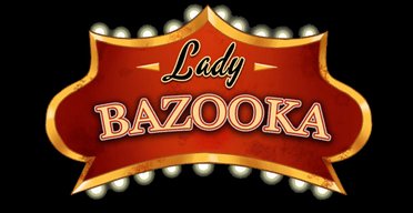 Lady Bazooka - Origins