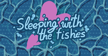 Sleeping with the Fishes