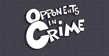 Opponents In Crime