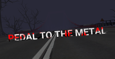 Pedal to the Metal